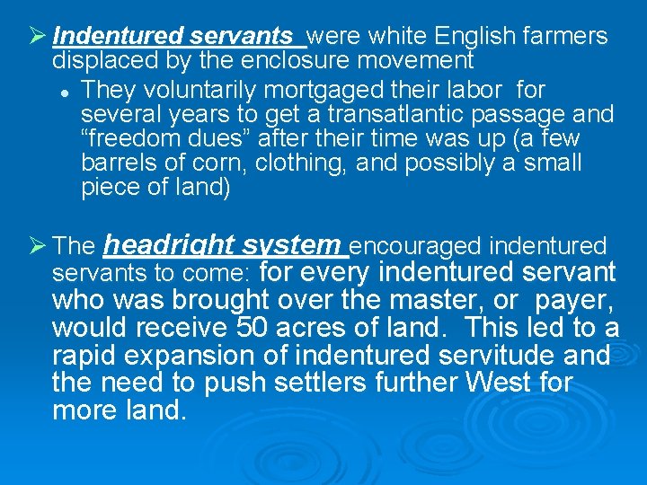 Ø Indentured servants were white English farmers displaced by the enclosure movement l They