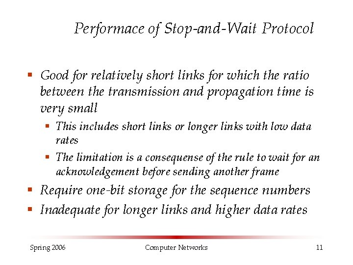 Performace of Stop-and-Wait Protocol § Good for relatively short links for which the ratio