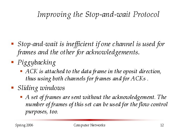 Improving the Stop-and-wait Protocol § Stop-and-wait is inefficient if one channel is used for