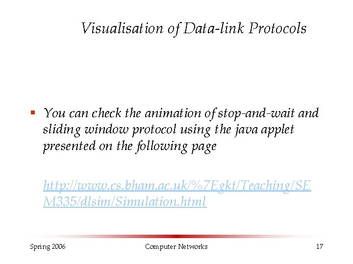 Visualisation of Data-link Protocols § You can check the animation of stop-and-wait and sliding
