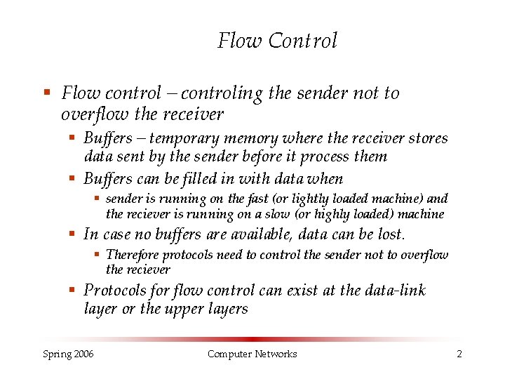 Flow Control § Flow control – controling the sender not to overflow the receiver