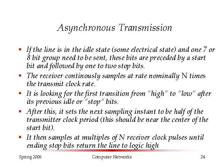 Asynchronous Transmission § If the line is in the idle state (some electrical state)