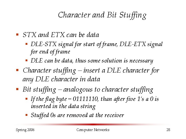 Character and Bit Stuffing § STX and ETX can be data § DLE-STX signal