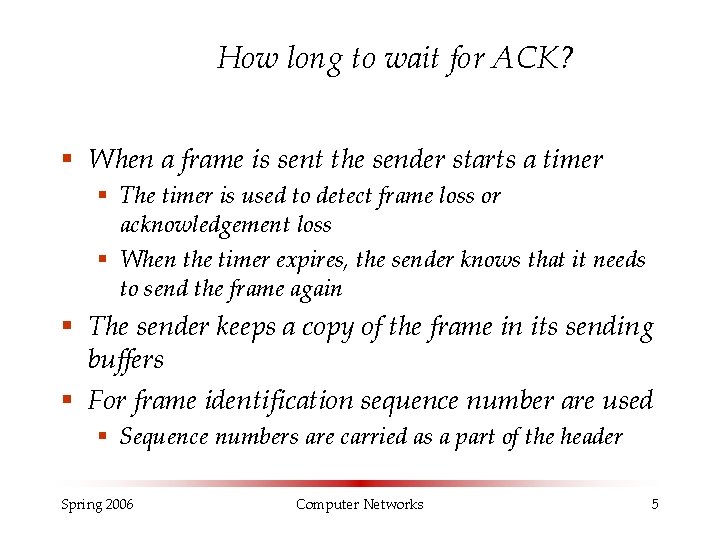 How long to wait for ACK? § When a frame is sent the sender