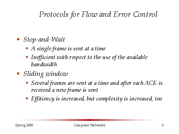 Protocols for Flow and Error Control § Stop-and-Wait § A single frame is sent