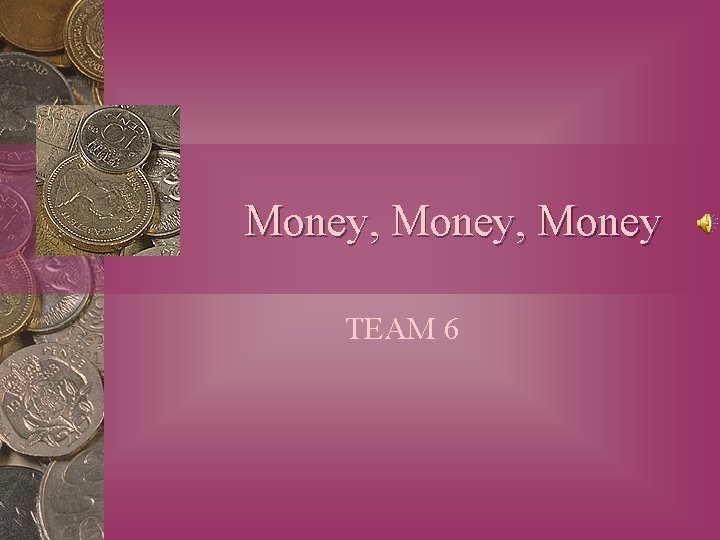 Money, Money TEAM 6 