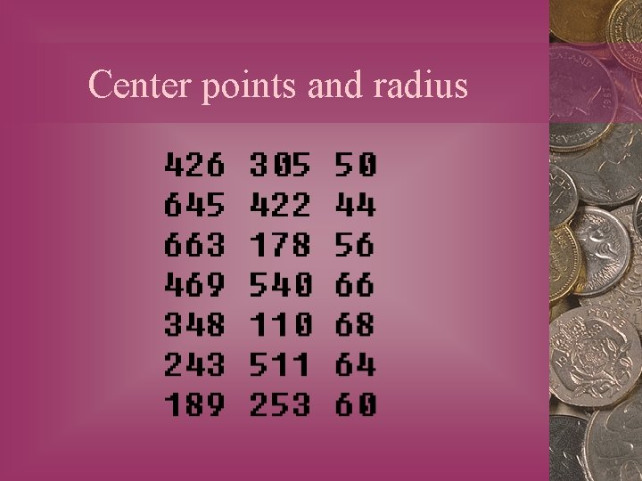 Center points and radius 