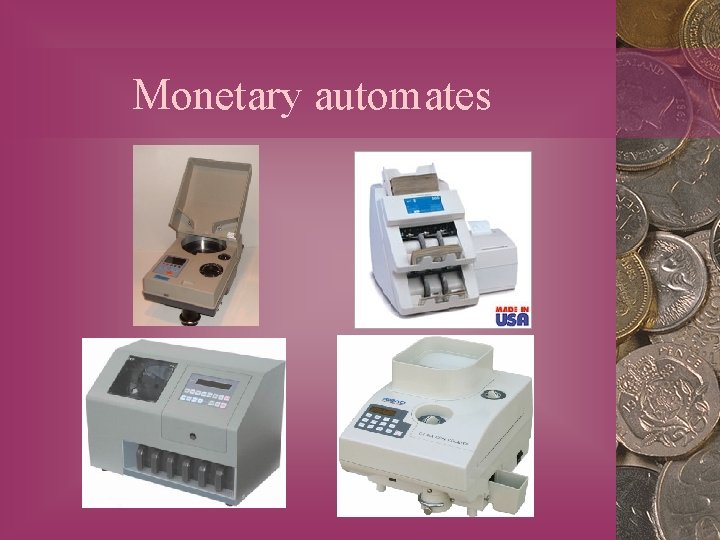 Monetary automates 