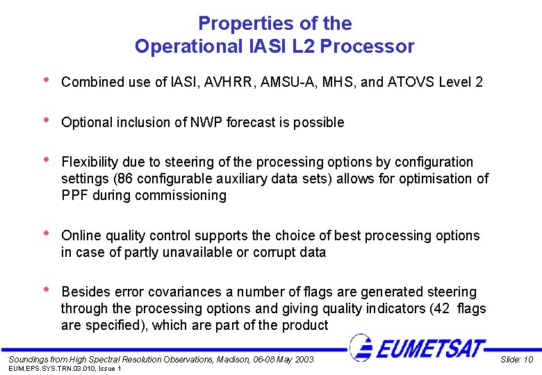 Properties of the Operational IASI L 2 Processor • Combined use of IASI, AVHRR,