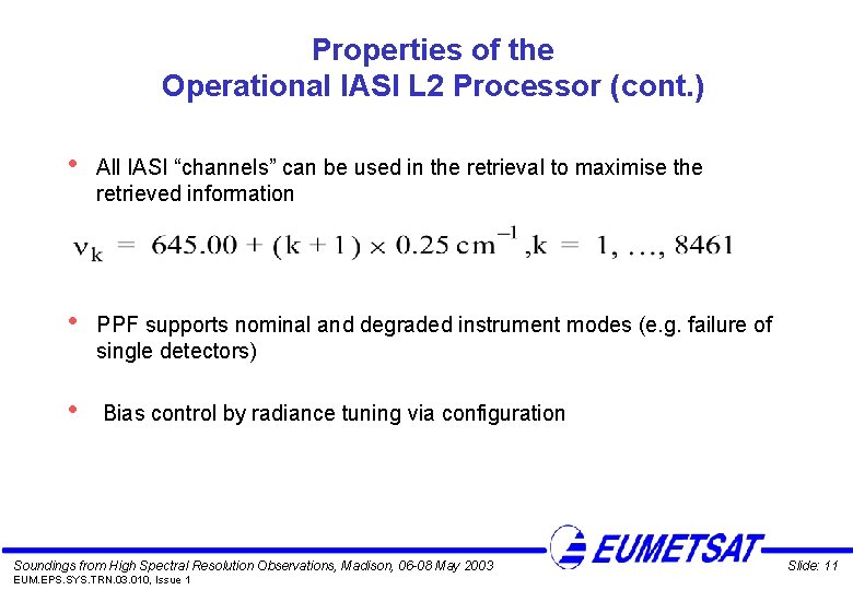 Properties of the Operational IASI L 2 Processor (cont. ) • All IASI “channels”