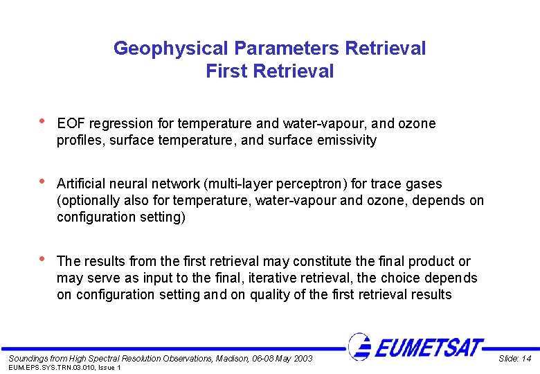 Geophysical Parameters Retrieval First Retrieval • EOF regression for temperature and water-vapour, and ozone