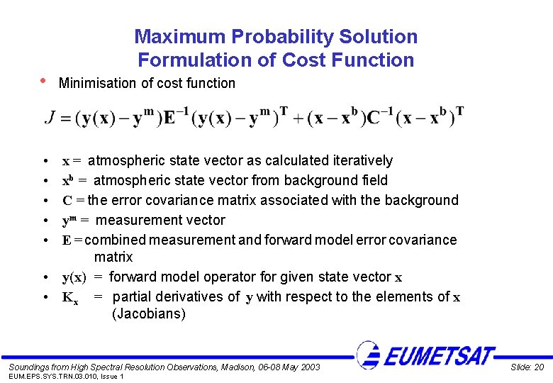  • Maximum Probability Solution Formulation of Cost Function Minimisation of cost function •
