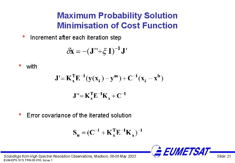 Maximum Probability Solution Minimisation of Cost Function • Increment after each iteration step •