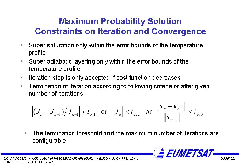 Maximum Probability Solution Constraints on Iteration and Convergence • Super-saturation only within the error