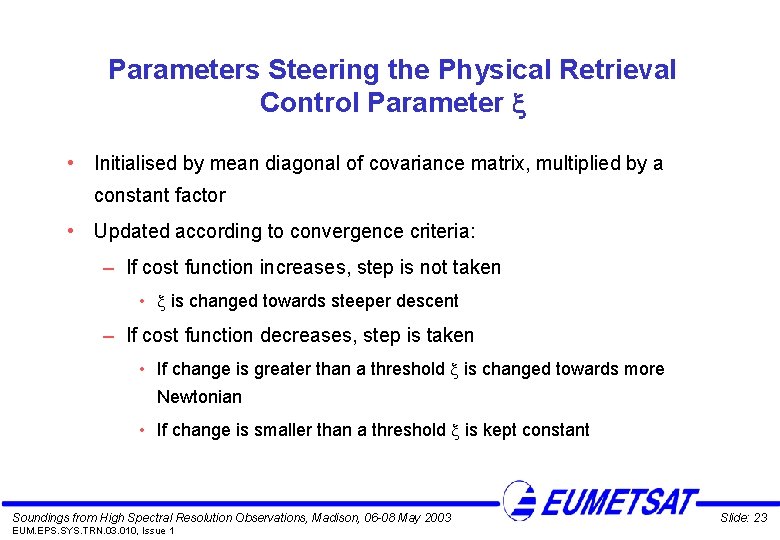 Parameters Steering the Physical Retrieval Control Parameter • Initialised by mean diagonal of covariance