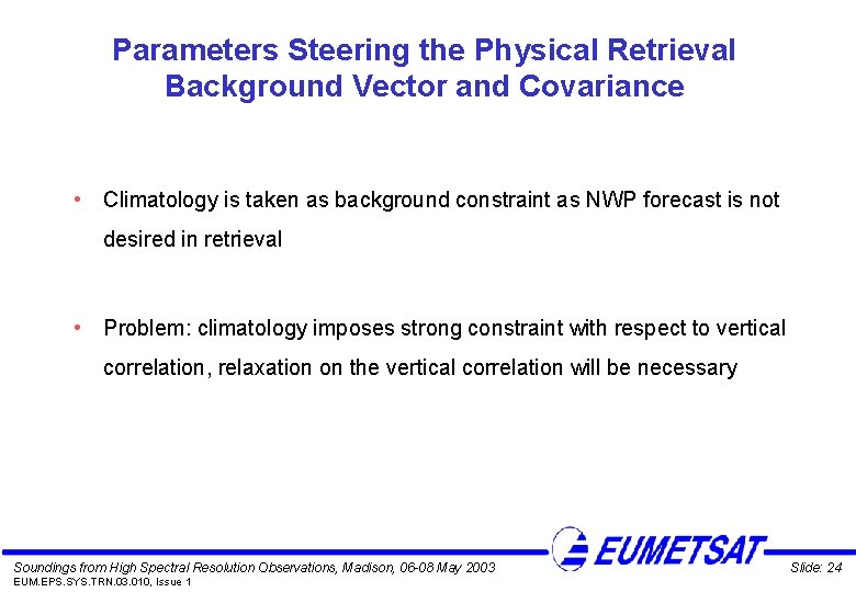 Parameters Steering the Physical Retrieval Background Vector and Covariance • Climatology is taken as