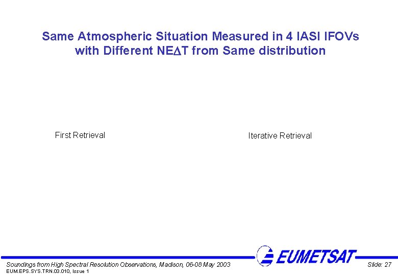 Same Atmospheric Situation Measured in 4 IASI IFOVs with Different NE T from Same