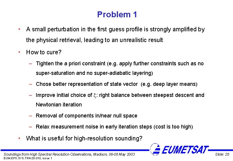 Problem 1 • A small perturbation in the first guess profile is strongly amplified