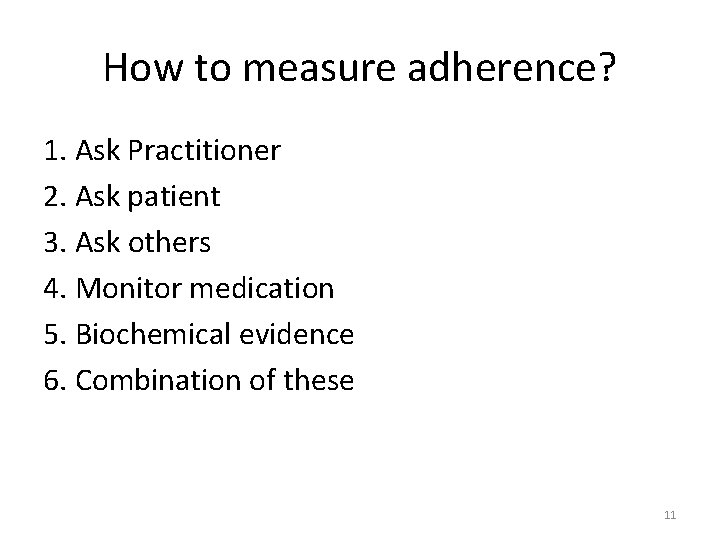 How to measure adherence? 1. Ask Practitioner 2. Ask patient 3. Ask others 4.