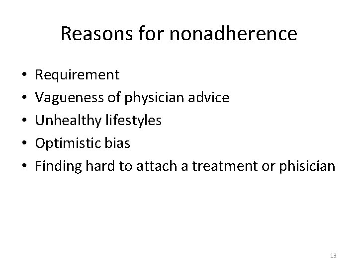 Reasons for nonadherence • • • Requirement Vagueness of physician advice Unhealthy lifestyles Optimistic