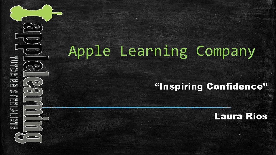 Apple Learning Company “Inspiring Confidence” Laura Rios 