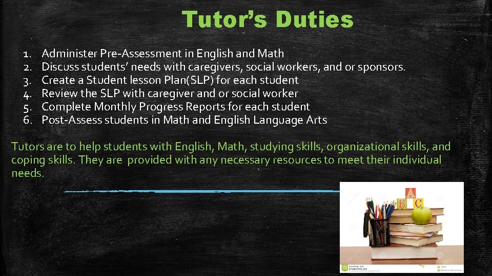 Tutor’s Duties 1. 2. 3. 4. 5. 6. Administer Pre-Assessment in English and Math