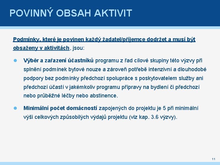 POVINNÝ OBSAH AKTIVIT Podmínky, které je povinen každý žadatel/příjemce dodržet a musí být obsaženy