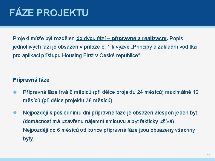 FÁZE PROJEKTU Projekt může být rozdělen do dvou fází – přípravné a realizační. Popis