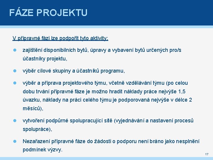 FÁZE PROJEKTU V přípravné fázi lze podpořit tyto aktivity: zajištění disponibilních bytů, úpravy a