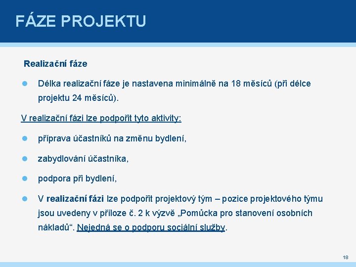 FÁZE PROJEKTU Realizační fáze Délka realizační fáze je nastavena minimálně na 18 měsíců (při