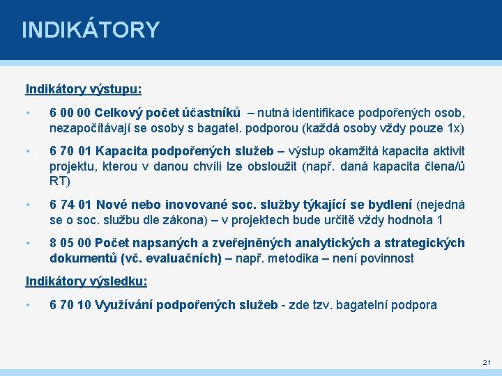 INDIKÁTORY Indikátory výstupu: • 6 00 00 Celkový počet účastníků – nutná identifikace podpořených