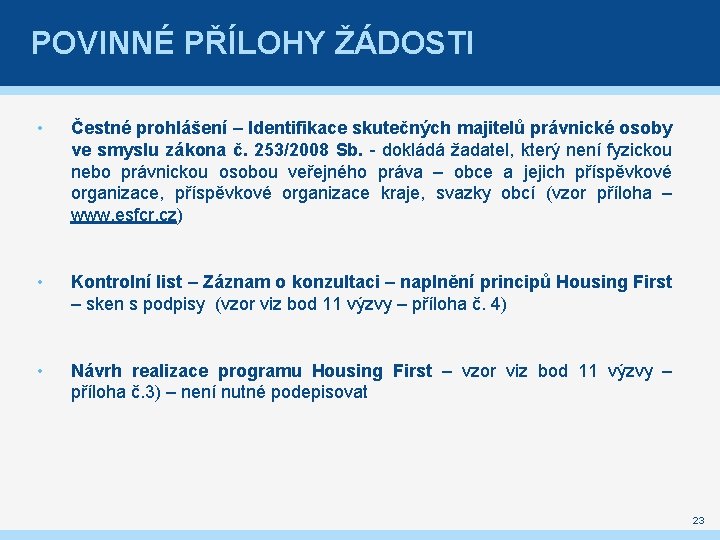 POVINNÉ PŘÍLOHY ŽÁDOSTI • Čestné prohlášení – Identifikace skutečných majitelů právnické osoby ve smyslu