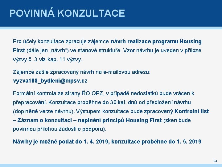 POVINNÁ KONZULTACE Pro účely konzultace zpracuje zájemce návrh realizace programu Housing First (dále jen