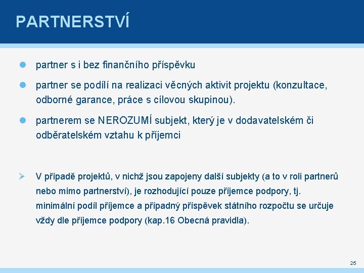 PARTNERSTVÍ partner s i bez finančního příspěvku partner se podílí na realizaci věcných aktivit