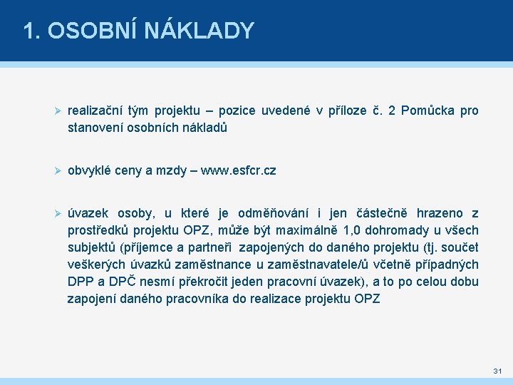 1. OSOBNÍ NÁKLADY Ø realizační tým projektu – pozice uvedené v příloze č. 2