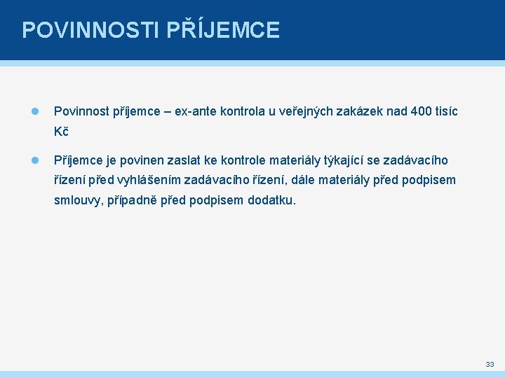 POVINNOSTI PŘÍJEMCE Povinnost příjemce – ex-ante kontrola u veřejných zakázek nad 400 tisíc Kč