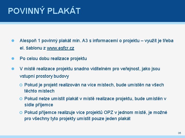 POVINNÝ PLAKÁT Alespoň 1 povinný plakát min. A 3 s informacemi o projektu –