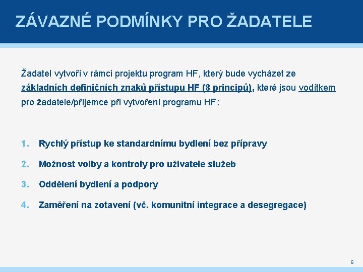 ZÁVAZNÉ PODMÍNKY PRO ŽADATELE Žadatel vytvoří v rámci projektu program HF, který bude vycházet