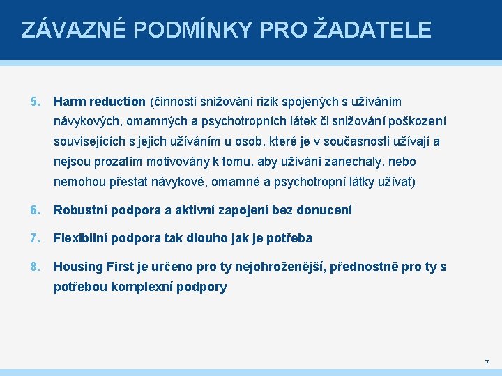 ZÁVAZNÉ PODMÍNKY PRO ŽADATELE 5. Harm reduction (činnosti snižování rizik spojených s užíváním návykových,