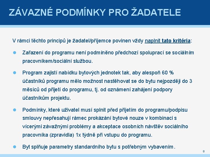 ZÁVAZNÉ PODMÍNKY PRO ŽADATELE V rámci těchto principů je žadatel/příjemce povinen vždy naplnit tato