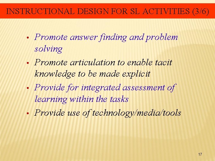 INSTRUCTIONAL DESIGN FOR SL ACTIVITIES (3/6) • • Promote answer finding and problem solving