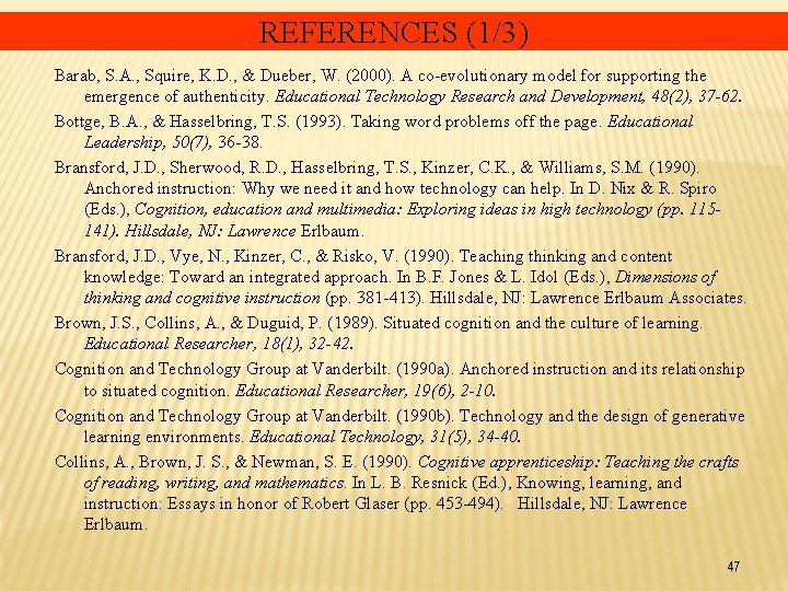 REFERENCES (1/3) Barab, S. A. , Squire, K. D. , & Dueber, W. (2000).