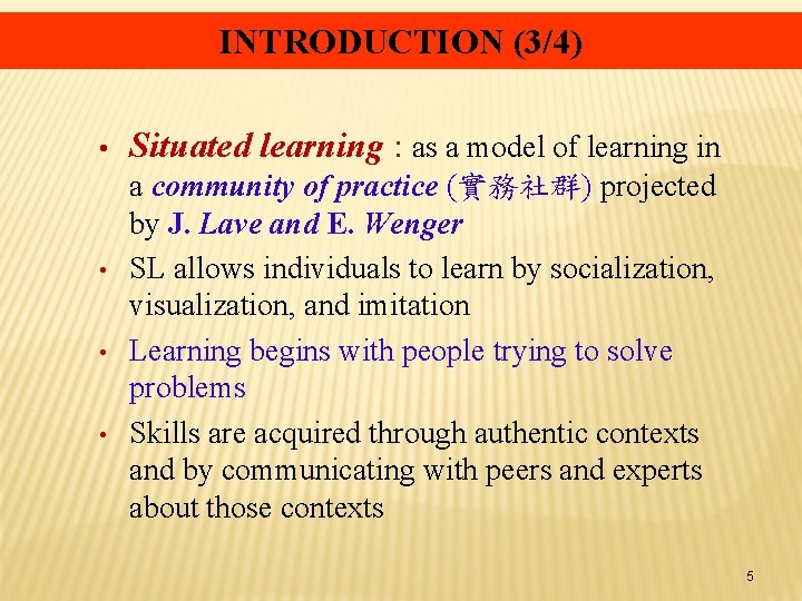 INTRODUCTION (3/4) • • Situated learning : as a model of learning in a