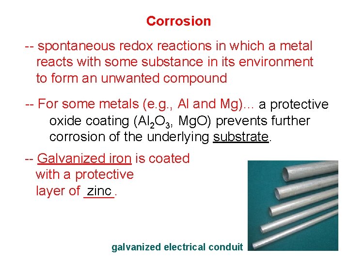 Corrosion -- spontaneous redox reactions in which a metal reacts with some substance in Corrosion -- spontaneous redox reactions in which a metal reacts with some substance in
