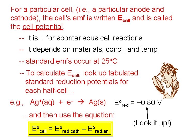For a particular cell, (i. e. , a particular anode and cathode), the cell’s For a particular cell, (i. e. , a particular anode and cathode), the cell’s