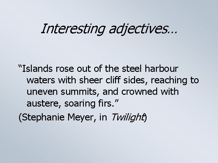 Interesting adjectives… “Islands rose out of the steel harbour waters with sheer cliff sides,
