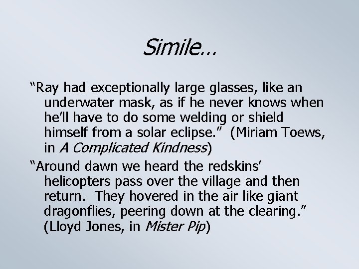 Simile… “Ray had exceptionally large glasses, like an underwater mask, as if he never