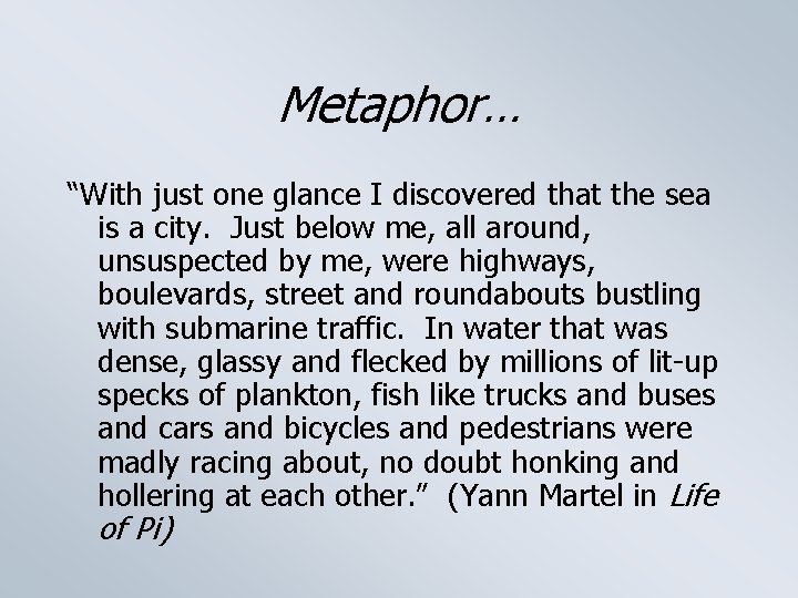 Metaphor… “With just one glance I discovered that the sea is a city. Just