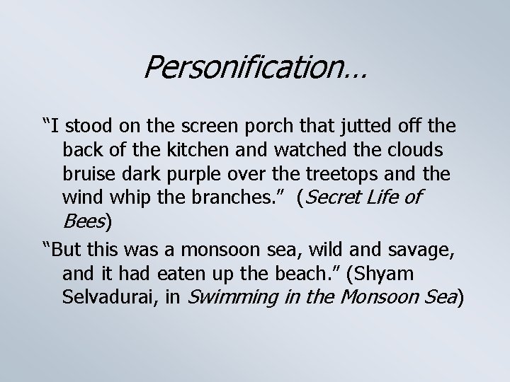 Personification… “I stood on the screen porch that jutted off the back of the