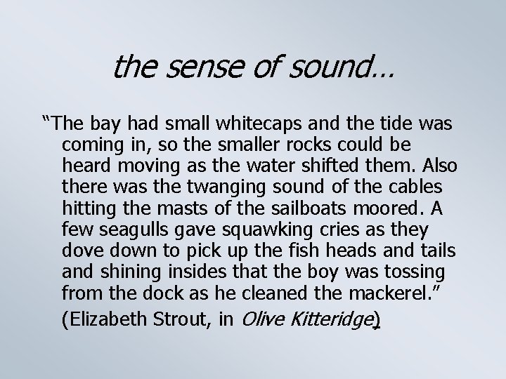 the sense of sound… “The bay had small whitecaps and the tide was coming
